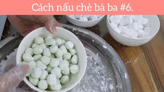 Cách nấu chè bà ba p6