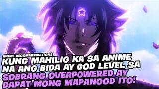 TOP 5 ANIME NA ANG BIDA AY GOD LEVEL OVERPOWER NA DAPAT MONG SIMULAN PANOORIN!