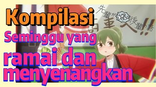 [My Senpai is Annoying] Kompilasi | Seminggu yang ramai dan menyenangkan