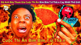 Review Đệ Anh Bảy Tham Gia Cuộc Thi Ăn Bim Bim T.ử Thầ.n Cay Nhất | Review Con Người Và Cuộc Sống