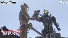 Ultraman Trigger Tập 21: Ác Ma Lần Nữa Trỗi Dậy (Lồng Tiếng)