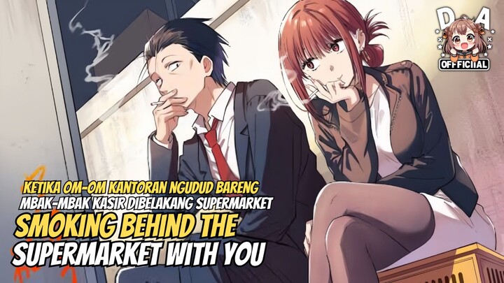 Pertemuan Om kantoran dan Mbak kasir - Smoking Behind the Supermarket with You Episode 1