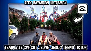 TEMPLATE CAPCUT JEDAG JEDUG BAYANGAN ULTRAMAN TREND TIKTOK