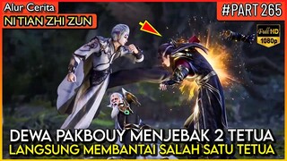 DEWA PAKBOUY MENJEBAKK DAN MEMBANTAI SALAH SATU TETUA !! - Alur Cerita Donghua #NTZZ (PART 265)