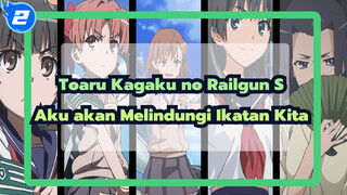 [Toaru Kagaku no Railgun S / MAD / Epik] Aku akan Melindungi Ikatan Kita Selamanya_2