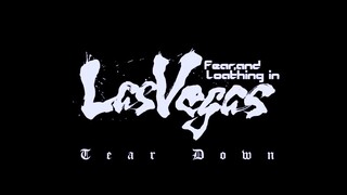 Fear, and Loathing in Las Vegas - Tear Down (Music Video)
