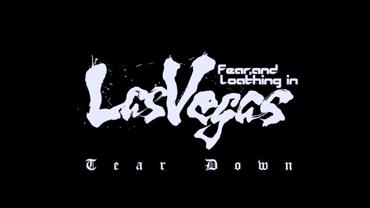 Fear, and Loathing in Las Vegas - Tear Down (Music Video)