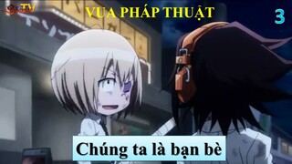 Vua Pháp Thuật tập 3 - Chúng ta là bạn bè