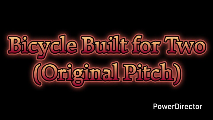 Bicycle Built for Two(Original Pitch)