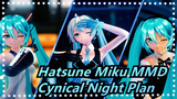 [Hatsune Miku MMD/Kỷ niệm 14 năm] Cynical Night Plan [PV]
