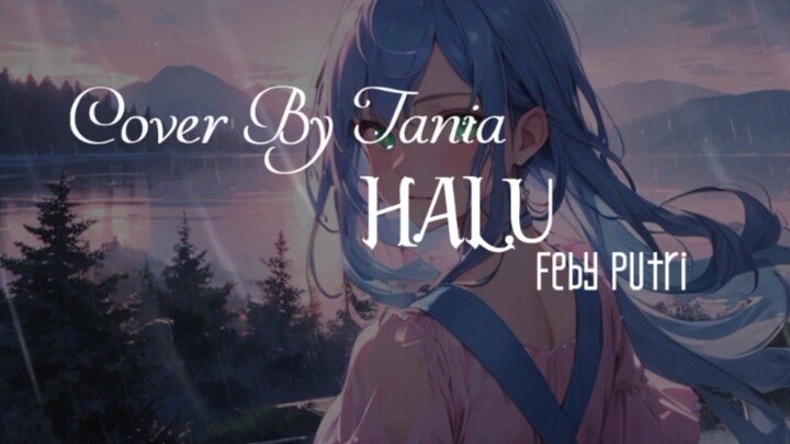 Halu_Feby Putri || Cover By Tania ||
