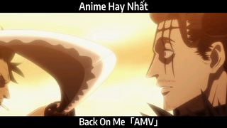 Back On Me「AMV」Hay Nhất