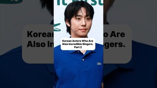 Korean Actors Who Are Also Incredible Singers: Top Multitalented Stars to Know 👏✨🎤#youtubeshorts