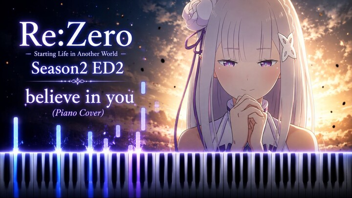 Re Zero Season2 ED2 - believe in you (Piano Cover)