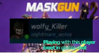 Mask Gun #2 - Playing with a Player I met on global chat