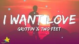 Gryffin & Two Feet - I Want Love (Lyrics) | 3starz