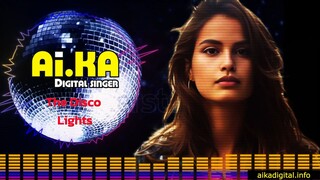 The Disco Lights  - AI.KA Digital Singer