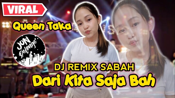 DJ DARI KITA SAJA BAH ( JOSEPH KAJANG ) || COVER QUEEN TAKA
