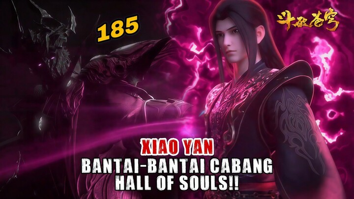 BTTH S5 E185 – Xiao Yan Hancurkan Aula Manusia, Tianzun Pertama Tewas!