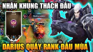 [LMHT Tốc Chiến] Darius Quẩy Nát Rank Đầu Mùa Nhận Khung Thách Đấu Trong Liên Minh Tốc Chiến