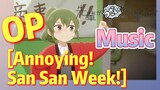 [My Senpai is Annoying]  Music | OP  [Annoying! San San Week!]