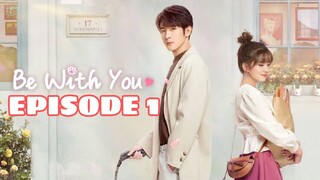 BE WITH YOU: EPISODE 1 ENG SUB (CDRAMA)