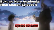 Boku no Hero Academia Final Season Episode 5: Ini Episode Terbaik!