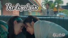 The loyal pin || Episode 12 || Eng sub