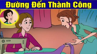 ĐƯỜNG ĐẾN THÀNH CÔNG | Phim Hoạt Hình | Truyện Cổ Tích | Khoảnh Khắc Kỳ Diệu 2019 | Phim Hay 2019