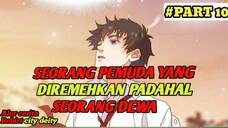 ALUR CERITA MANHUA SEORANG DEWA YANG KEMBALI KE MASALALU UNTUK MEMBALAS DENDAM!! #PART 10