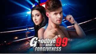 Goodbye After 99 Forgiveness