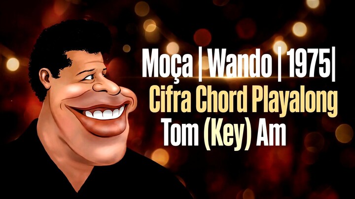 Moça | Wando | 1975 | Cifra Chord Playalong