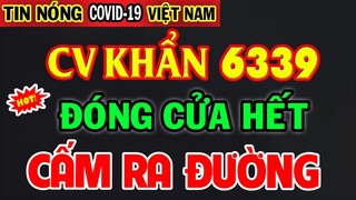 Tin Khẩn 6339 TRƯA 14/12: Tái Lập Chỉ Thị 16, ĐÓNG CỬA Toàn Bộ Hàng Quán, CẤM Ra Đường,Nguy K!ch Rồi