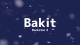 Bakit - Rockstar 2 (Lyrics + English Translations)