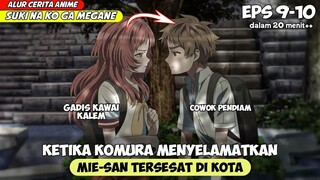 MIE MULAI MEMBERUTAL MENUJUKAN PRASAANYA KEPADA KOMURA‼️ - ALUR CERITA ANIME SUK