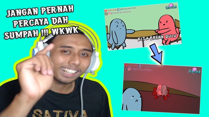 JANGAN PERNAH PERCAYA DENGAN KATA BREAK DARI PEREMPUAN !! WKWK @Tekotok - REACTION NGAKAK