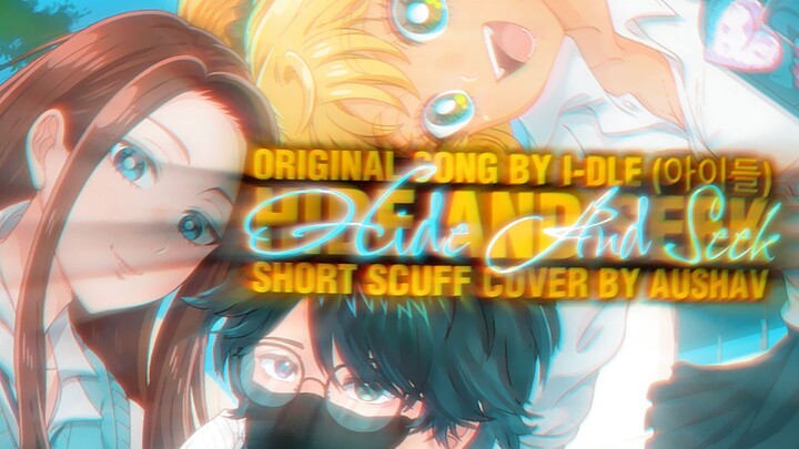"HIDE AND SEEK" // i-dle ✌️ Short Cover By AUSHAV (Male Version) [Gals Can't Be Kind to Otaku!? OP]