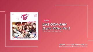 TWICE - LIKE OOH-AHH [Lyric Video Ver.]
