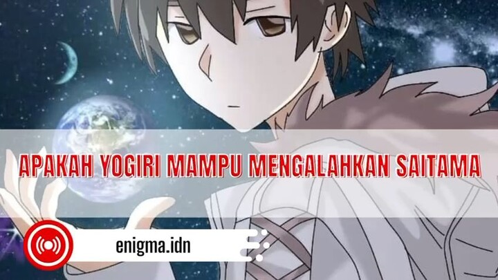 Apakah Yogiri mampu mengalahkan Saitama??