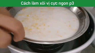 Cách làm xôi vị cực ngon p3