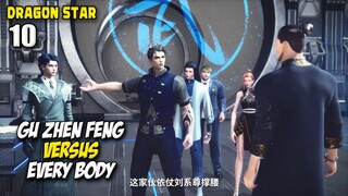 Gu Zhen Feng Versus Every Body - Dragon Star Episode 10