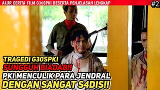 NO SENSOR‼️BRUT4LNYA PKI SAAT MENCULIK PARA JENDRAL‼️- Alur Cerita Film Sejarah G30SPKI Part 2