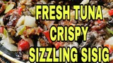 FRESH  TUNA CRISPY SIZZLING SISIG Lhynn Cuisine