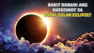 BAKIT MARAMI ANG NATATAKOT SA DARATING NA TOTAL SOLAR ECLIPSE? | Bagong Kaalaman