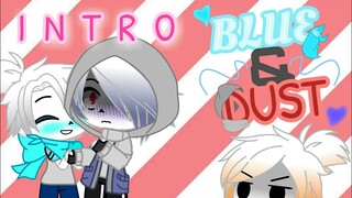 Blue And Dust Intro //Undertale Gacha Series//