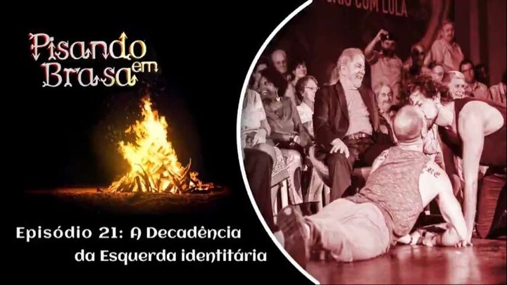 Pisando em Brasa (21) - A decadência da esquerda identitária