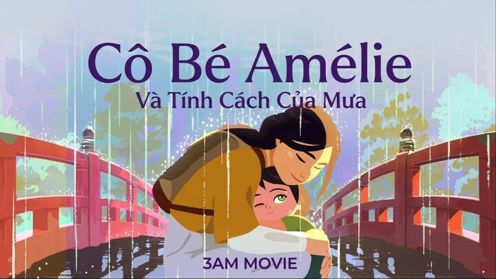 Cô Bé Amélie Và Tính Cách Của Mưa  [Thuyết Minh]