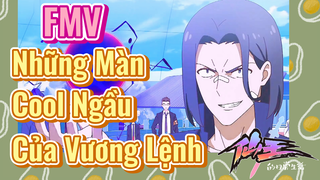 [Nhật Ký Của Tiên Vương] FMV | Những Màn Cool Ngầu Của Vương Lệnh