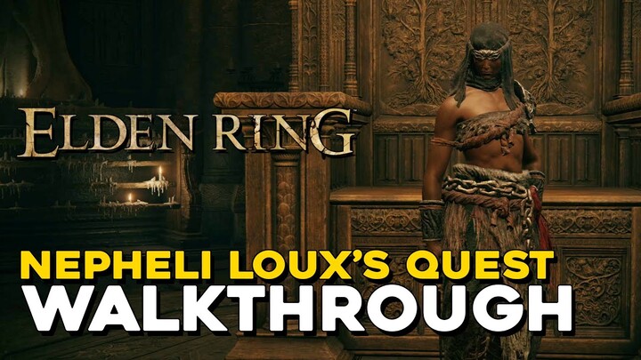 Elden Ring Nepheli Loux's Quest Walkthrough (NPC Guide)