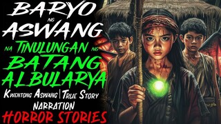 BARYO NG ASWANG NA TINULUNGAN NG BATANG ALBULARYA _ Kwentong Aswang _ True Story